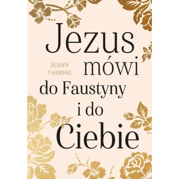 Jezus Mówi do Faustyny i do Ciebie - Susan Tassone